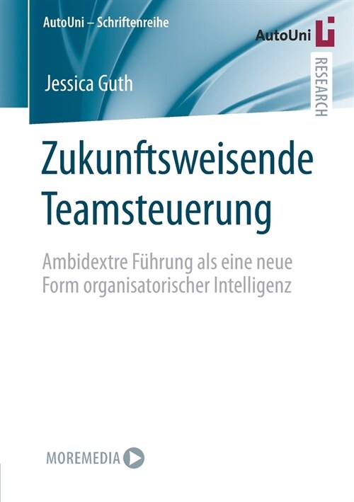 Zukunftsweisende Teamsteuerung: Ambidextre F?rung ALS Eine Neue Form Organisatorischer Intelligenz (Paperback, 1. Aufl. 2021)