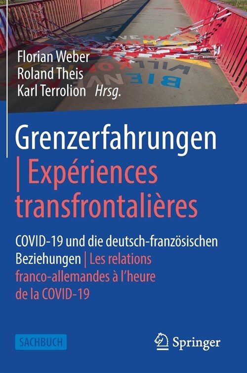 Grenzerfahrungen Exp?iences Transfrontali?es: Covid-19 Und Die Deutsch-Franz?ischen Beziehungen Les Relations Franco-Allemandes ?lHeure de la Cov (Hardcover, 1. Aufl. 2021)