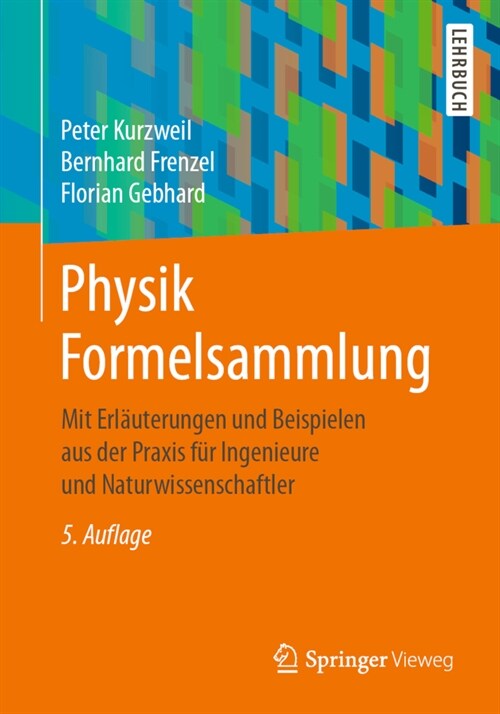 Physik Formelsammlung: Mit Erl?terungen Und Beispielen Aus Der Praxis F? Ingenieure Und Naturwissenschaftler (Paperback, 5, 5., Uberarb. U.)