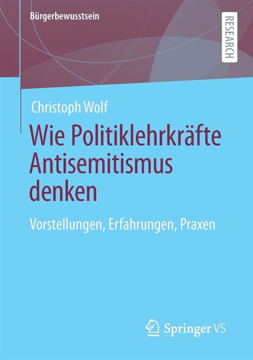 Wie Politiklehrkr?te Antisemitismus Denken: Vorstellungen, Erfahrungen, Praxen (Paperback, 1. Aufl. 2021)