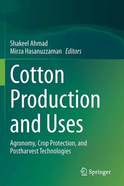 Cotton Production and Uses: Agronomy, Crop Protection, and Postharvest Technologies (Paperback, 2020)