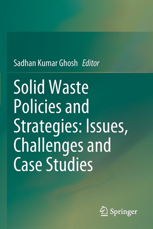 Solid Waste Policies and Strategies: Issues, Challenges and Case Studies (Paperback)