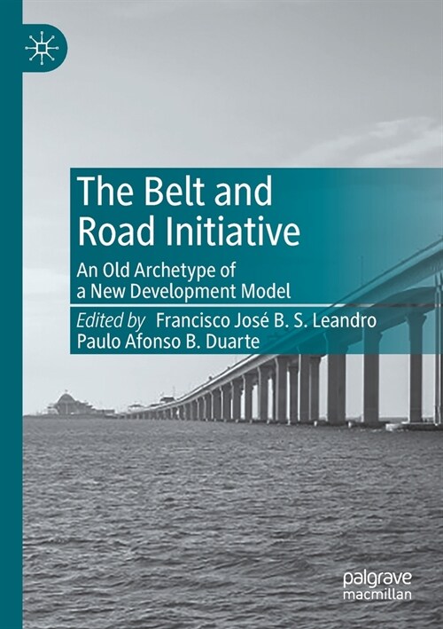 The Belt and Road Initiative: An Old Archetype of a New Development Model (Paperback, 2020)