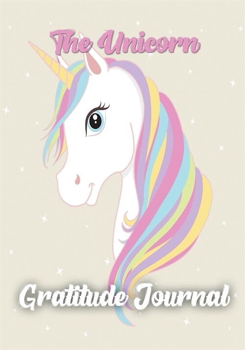 The Unicorn Gratitude Journal: Gratitude Journal for Girls, Unicorn Journal for Kids, Practice the Attitude of Gratitude and Mindfulness (Paperback)