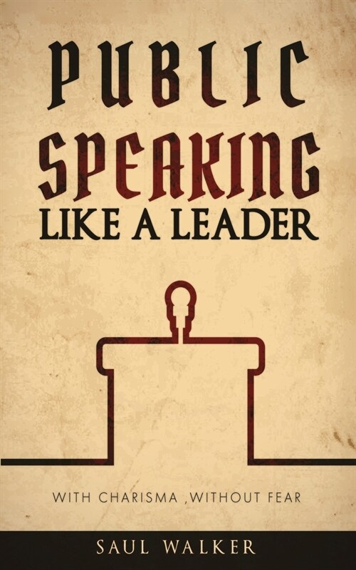 Public Speaking Like a Leader: With Charisma, Without Fear (Paperback)