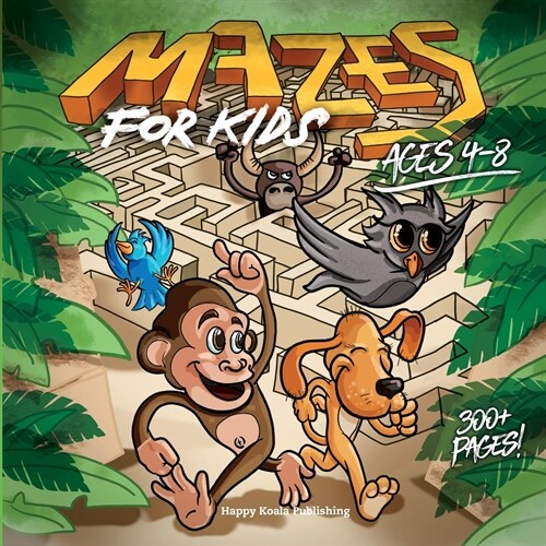 Mazes for Kids ages 4-8: Over 250 crazy Mazes (more than 300 pages) from easy to hard to Sharpen Observation and Problem-solving skills in kids (Paperback)