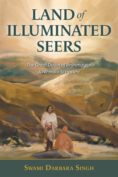 Land of Illuminated Seers: The Great Dawn of Brahmgyan - A Nirmala Scripture (Paperback)