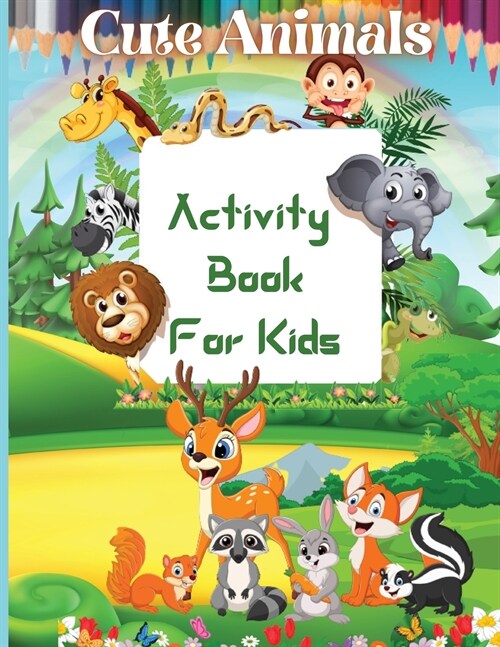 Cute Animals Activity Book For Kids: Coloring, Dot to Dot, Mazes, Copy the picture and More for Ages 4-8, One-Sided Printing, Premium Quality Paper, B (Paperback)