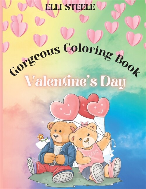 Gorgeous Coloring Book Valentines Day: Amazing and Big Coloring Pages for Kids And Toddlers Valentines Day, One-Sided Printing, A4 Size, Premium Qua (Paperback)