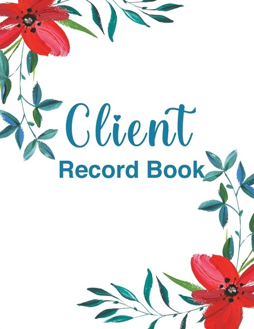 Client Record Book: Wonderful Client Record Book / Client Information Book For Men And Women. Ideal Client Profile Book And Client Tracker (Paperback)