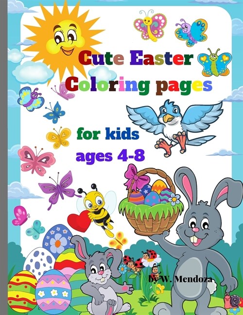Cute Easter Coloring pages for kids ages 4-8: Easter Coloring Pages For kids, Perfect Cute Easter coloring Books for boys and girls ages 4-8 and up. (Paperback)