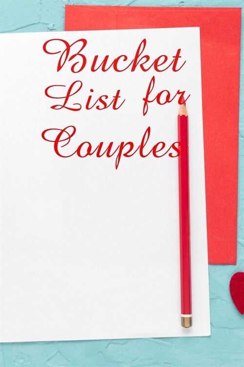 Bucket List For Couples: Ultimate Bucket List Book For Couples And Bucket List Book For All. Great Bucket List Journal And Our Bucket List Book (Paperback)