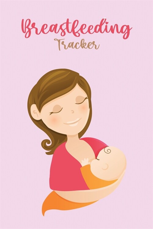 Breastfeeding Tracker: Newborn Baby Log Tracker Journal Book (Paperback)