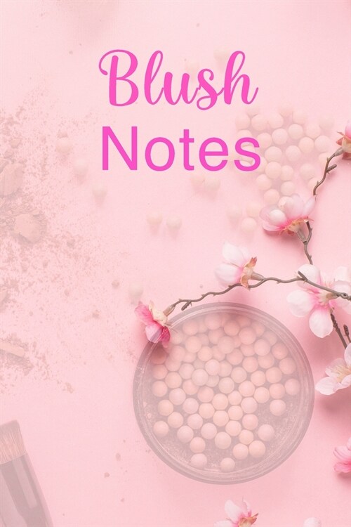 Blush Notes: Ultimate Blush Notebook For Blush Girl And Women Who Like Blush Notes. Indulge Into Fantasy Romance Books And Get The (Paperback)