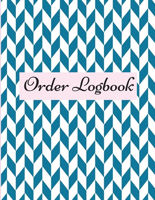 Order Logbook: Daily Log Book for Small Businesses, Customer Order Tracker. (Paperback)