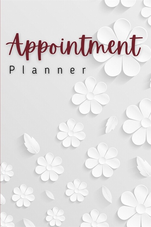 Appointment Planner: Amazing Appointment Planner For Men And Women. Ideal 2021 Planner For Women And Daily Planner 2021 For All. Get This P (Paperback)