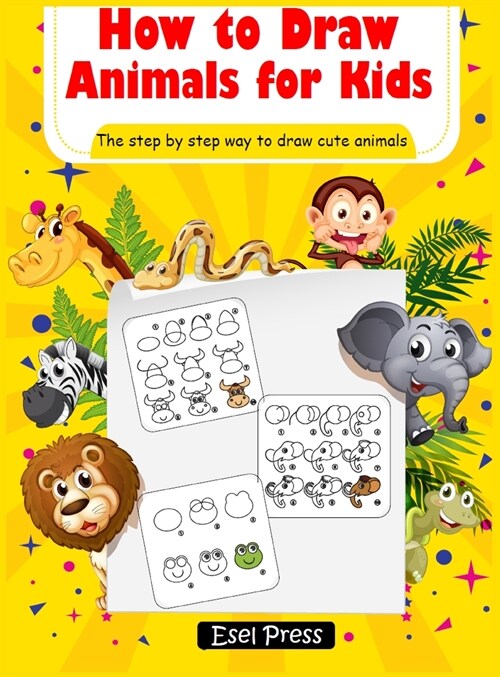 How to Draw Animals for Kids: Learn How to Draw Cute Animals - Easy Step by Step Guide (Hardcover)