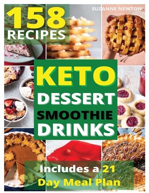 Keto Dessert, Smoothie and Drinks: 158 Easy To Follow Recipes for Ketogenic Weight-Loss, Natural Hormonal Health & Metabolism Boost Includes a 21 Day (Paperback)