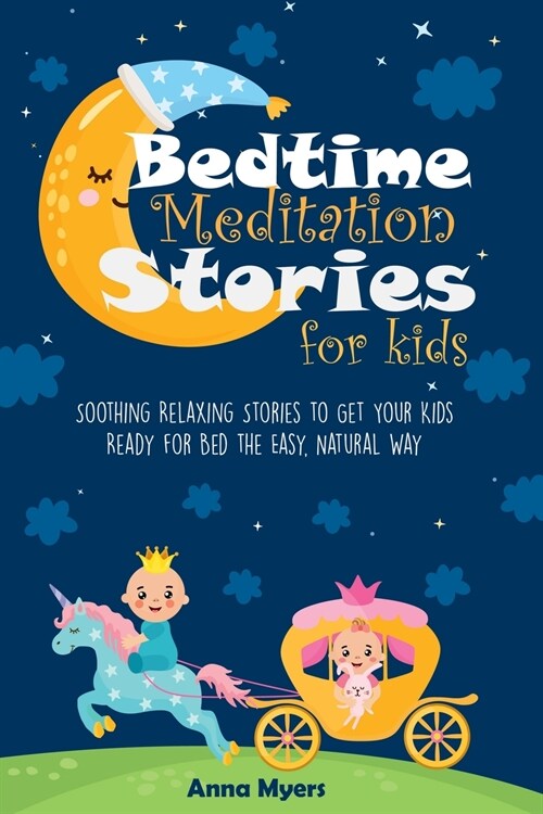 Bedtime Meditation Stories for Kids: Soothing Relaxing Stories to Get Your Kids Ready for Bed the Easy, Natural Way (Paperback)