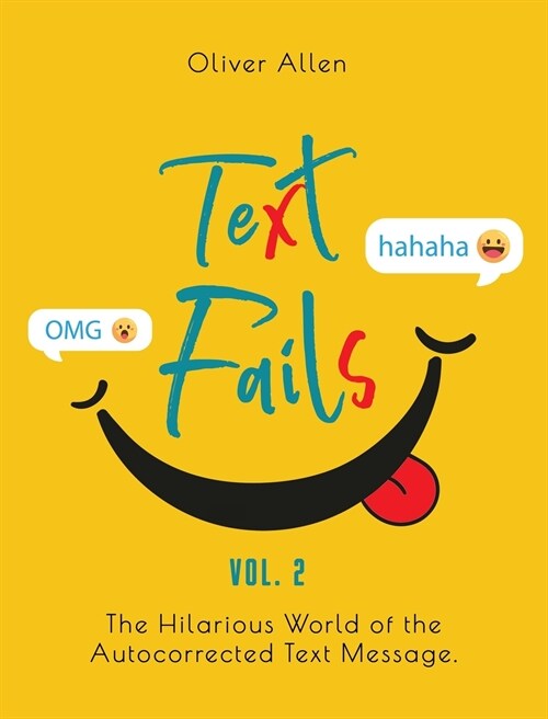 Text Fails: The Hilarious World of the Autocorrected Text Message. The Best Collection of Funniest Text Fail Ever. (Vol. 2) (Hardcover)