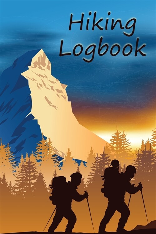 Hiking Logbook: Hiking Journal Mountain Notebook Trail Log Book Hiking Log Mountain Lover Journal Hiker Gift Outdoor Log Book Outdoor (Paperback)