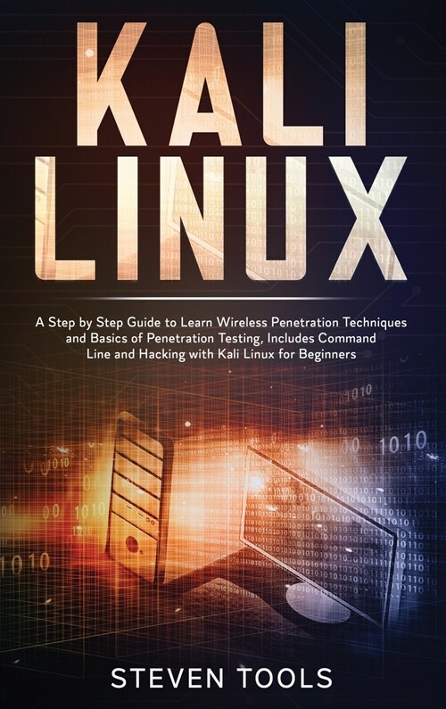 Kali linux: a step by step guide to learn wireless penetration techniques and basics of penetration testing, includes command line (Hardcover)