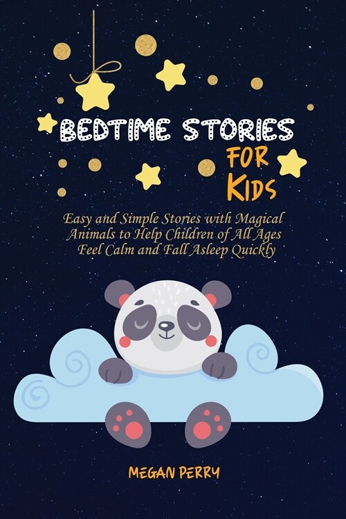 Bedtime Stories for Kids: Easy and Simple Stories with Magical Animals to Help Children of All Ages Feel Calm and Fall Asleep Quickly (Paperback)