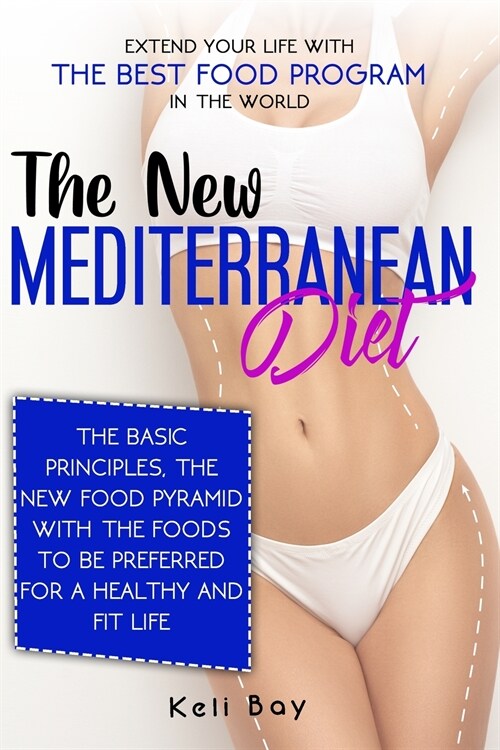 The New Mediterranean diet: Extend your life with the best food program in the world. The basic principles, The new food pyramid with the foods to (Paperback)