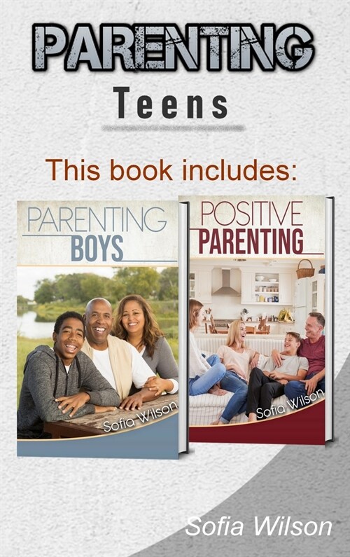 Parenting Teens: The Complete Guide on Parenting the modern Teen and having a Positive impact on your Boys. Learn how to become a more (Hardcover)