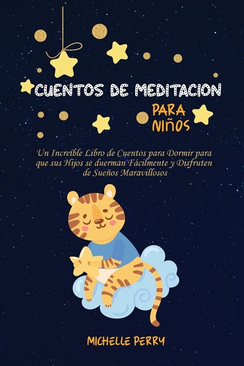 Cuentos de meditaci? para ni?s: Un Incre?le Libro de Cuentos para Dormir para que sus Hijos se duerman F?ilmente y Disfruten de Sue?s Maravilloso (Paperback)