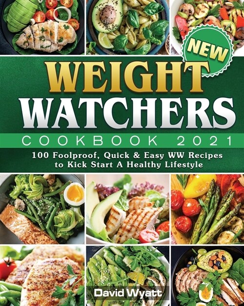 New Weight Watchers Cookbook 2021: 100 Foolproof, Quick & Easy WW Recipes to Kick Start A Healthy Lifestyle (Paperback)