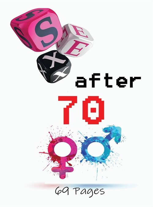 Sex After 70: Blank Gag Book, Sex Books, After Book, Sex Gag, Gag Sex Gifts (Hardcover, Sex After 70)