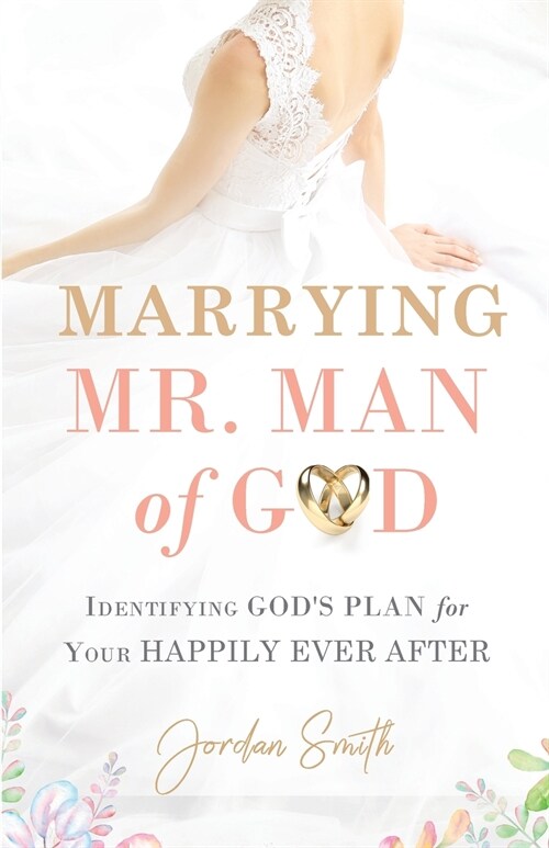 Marrying Mr. Man of God: Identifying Gods Plan for Your Happy Ever After (Paperback)