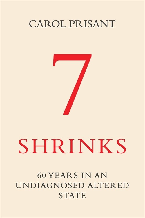 7 Shrinks: 60 Years in an Undiagnosed Altered State (Paperback)