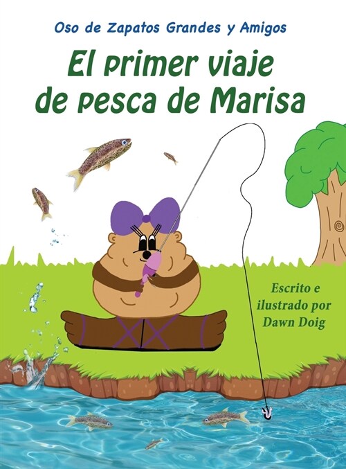 El primer viaje de pesca de Marisa: Un libro de los osos de zapatos grandes y sus amigos (Hardcover)