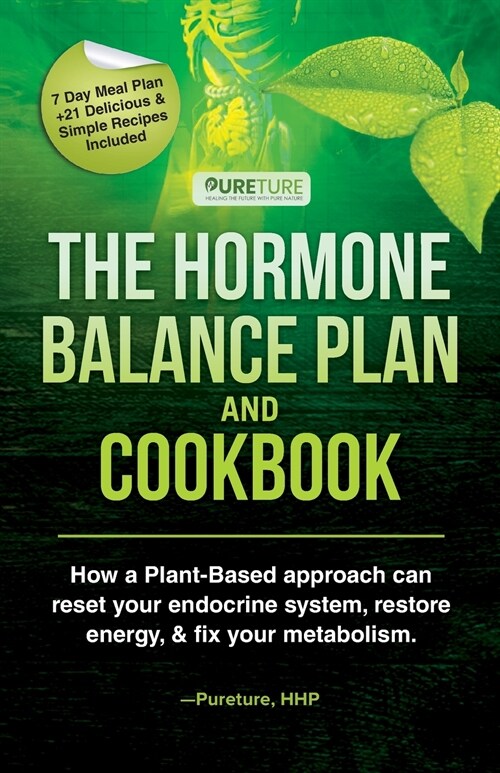 Hormone Balance Plan and Cookbook: How a Plant-Based approach can reset your endocrine system, restore energy & fix your metabolism (Paperback)