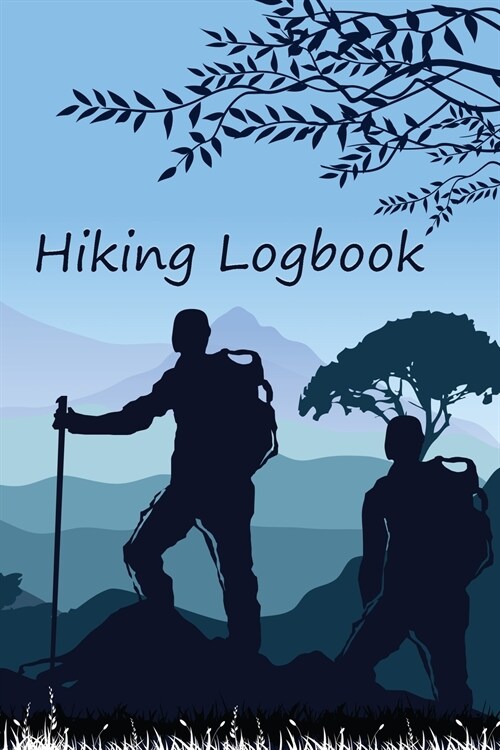 Hiking Logbook: Hiking Journal Mountain Notebook Trail Log Book Hiking Log Mountain Lover Journal Hiker Gift Outdoor Log Book Outdoor (Paperback)