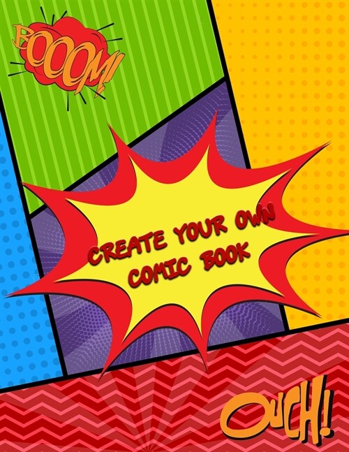 Create Your Own Comic Book: Draw Your Own Comics - 120 Pages of Fun and Unique Templates / A Large Notebook and Sketchbook for Kids and Adults to (Paperback)