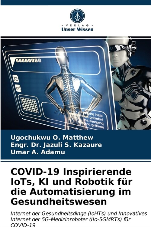 COVID-19 Inspirierende IoTs, KI und Robotik f? die Automatisierung im Gesundheitswesen (Paperback)