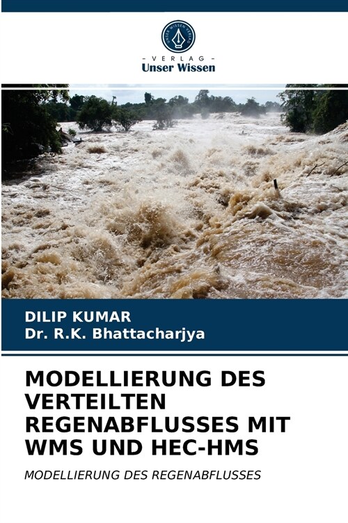 MODELLIERUNG DES VERTEILTEN REGENABFLUSSES MIT WMS UND HEC-HMS (Paperback)