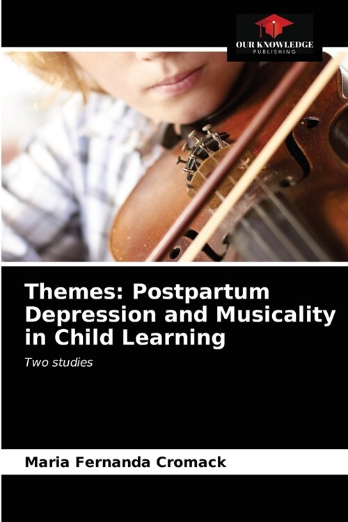 Themes: Postpartum Depression and Musicality in Child Learning (Paperback)