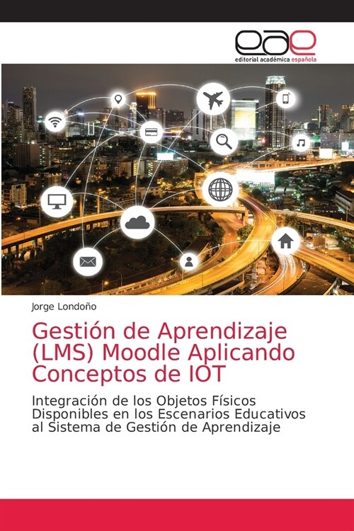 Gesti? de Aprendizaje (LMS) Moodle Aplicando Conceptos de IOT (Paperback)