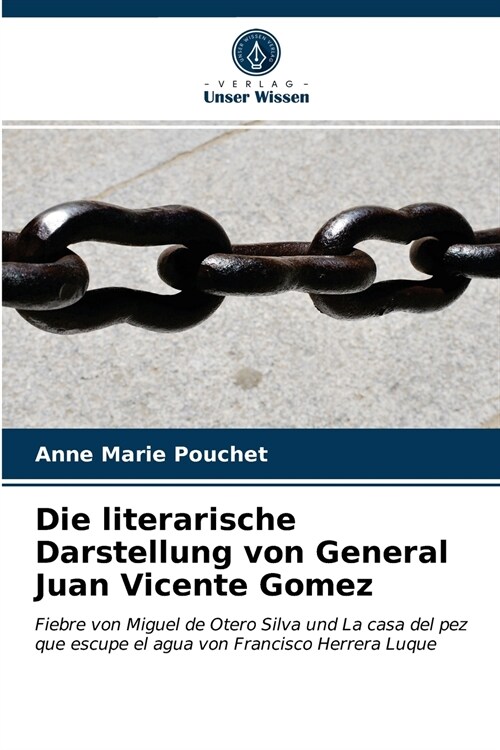 Die literarische Darstellung von General Juan Vicente Gomez (Paperback)