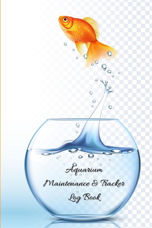 Aquarium Maintenance and Tracker Log Book: Fish tank care and maintenance Journal/Aquarium Maintenance and Daily Feeding Notebook (Paperback)
