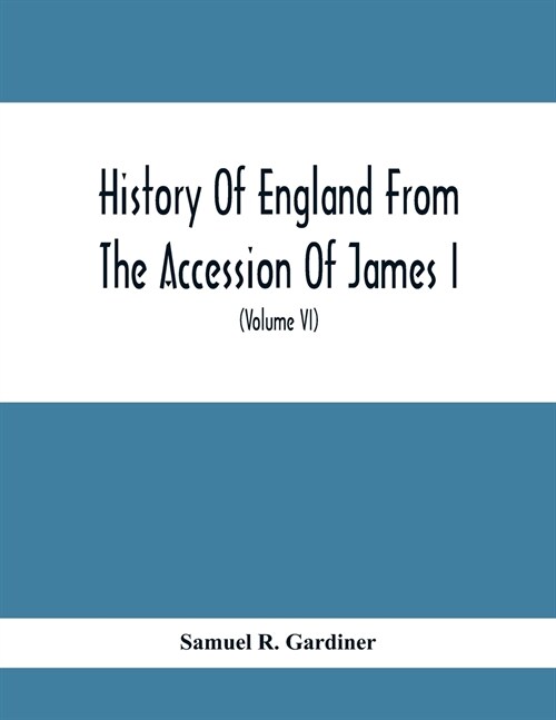 History Of England From The Accession Of James I. To The Outbreak Of The Civil War 1603-1642 (Volume Vi) 1628-1629 (Paperback)
