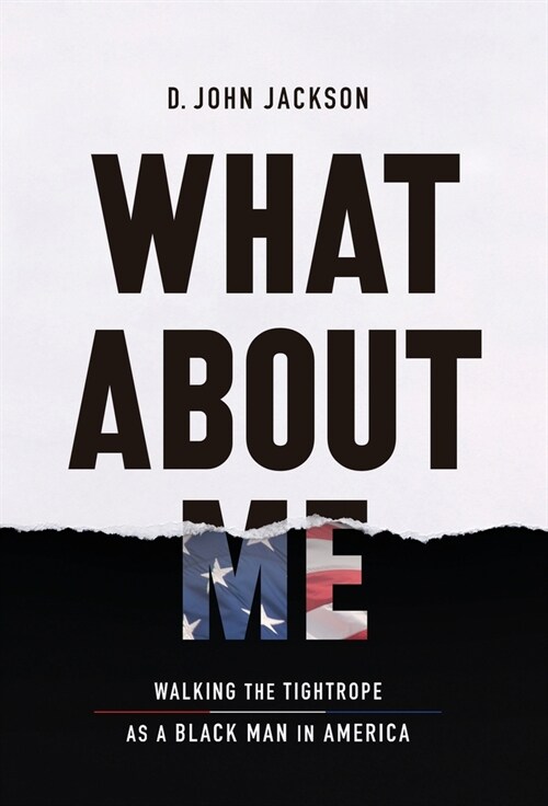 What About Me: Walking the Tightrope as a Black Man in America (Hardcover)