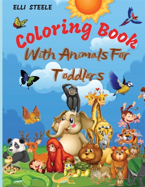 Animals Coloring Book For Toddlers: Awesome Coloring Book for Little Kids Age 2-4, 4-8, Boys, Girls, Preschool and Kindergarten,50 big, simple and fun (Paperback)