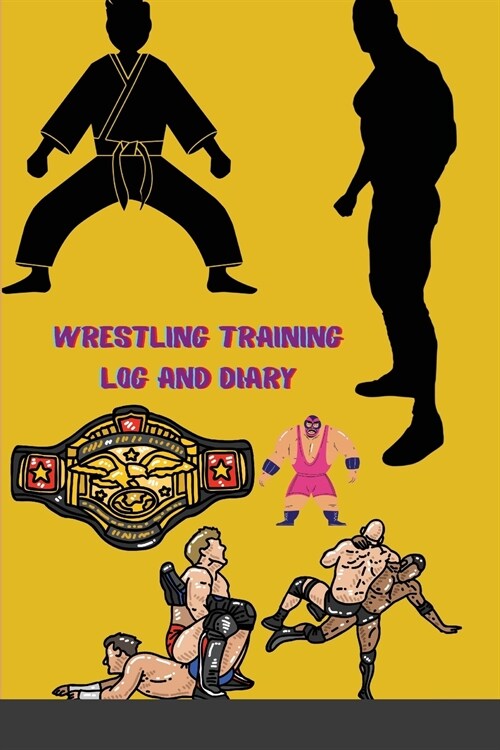 Wrestling Training Log and Diary: Wrestling Training Journal and Book For Wrestler and Coach - Wrestling Notebook Tracker (Paperback)