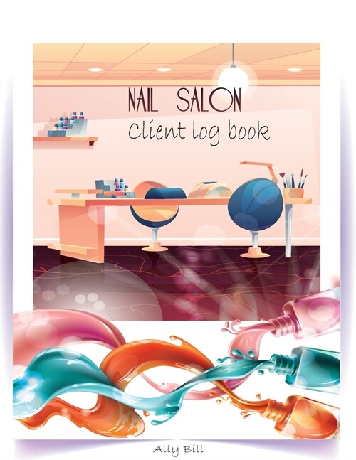 Nail Salon Client Log Book: Appointment book for Nails tech, Nail Appointment Planner (Paperback)
