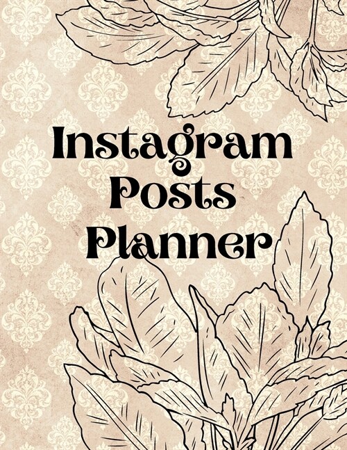 Instagram posts planner: Organizer to Plan All Your Posts & Content (Paperback)